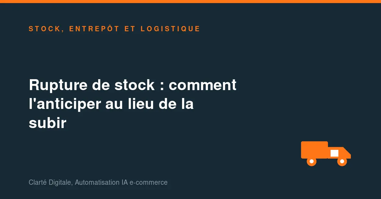 Rupture de stock : comment l'anticiper au lieu de la subir