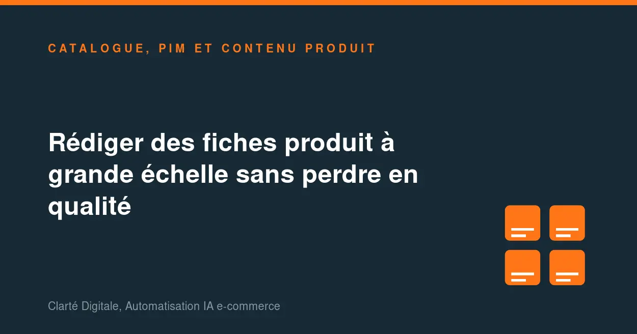 Rédiger des fiches produit à grande échelle sans perdre en qualité
