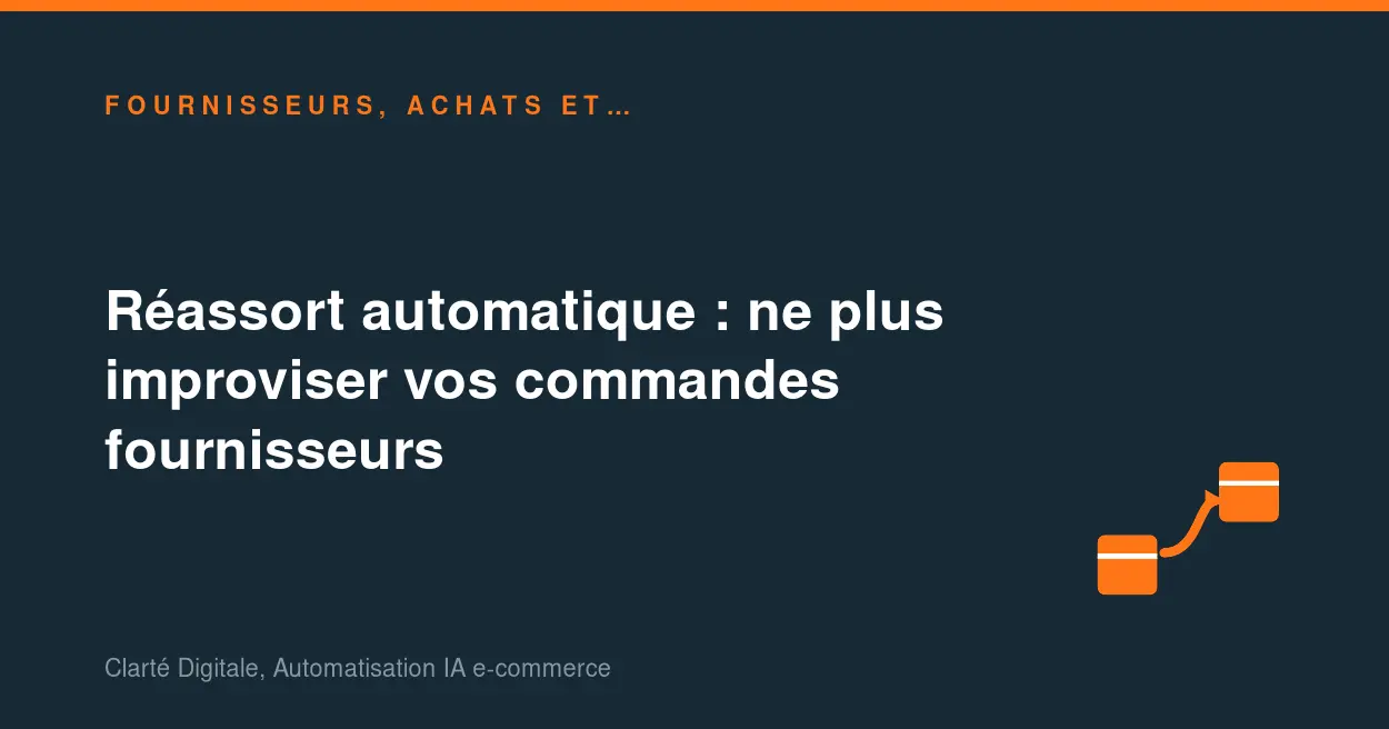 Réassort automatique : ne plus improviser vos commandes fournisseurs