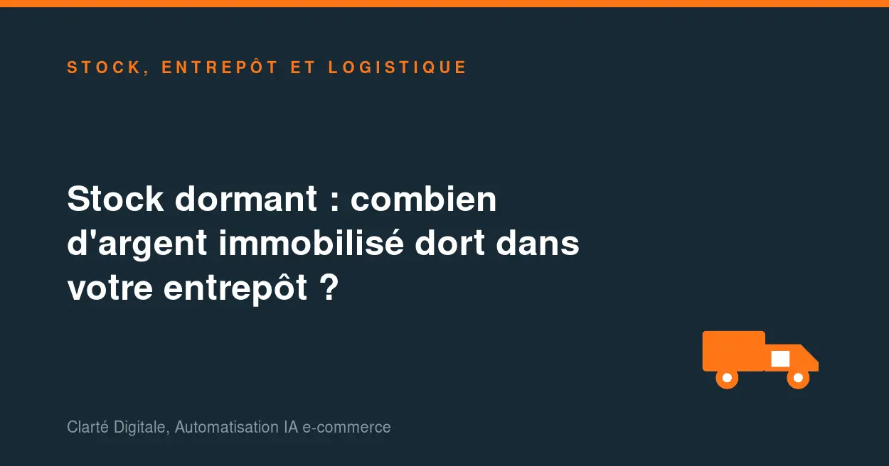 Stock dormant : combien d'argent immobilisé dort dans votre entrepôt ?
