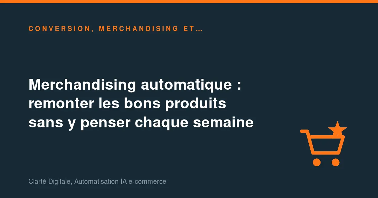 Merchandising automatique : remonter les bons produits sans y penser chaque semaine