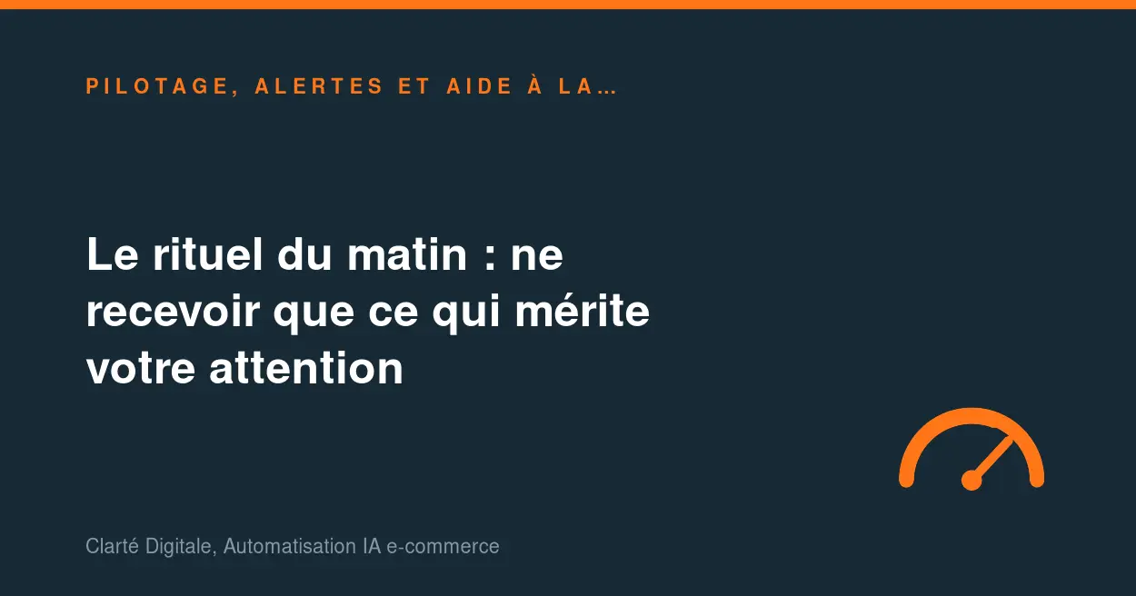 Le rituel du matin : ne recevoir que ce qui mérite votre attention