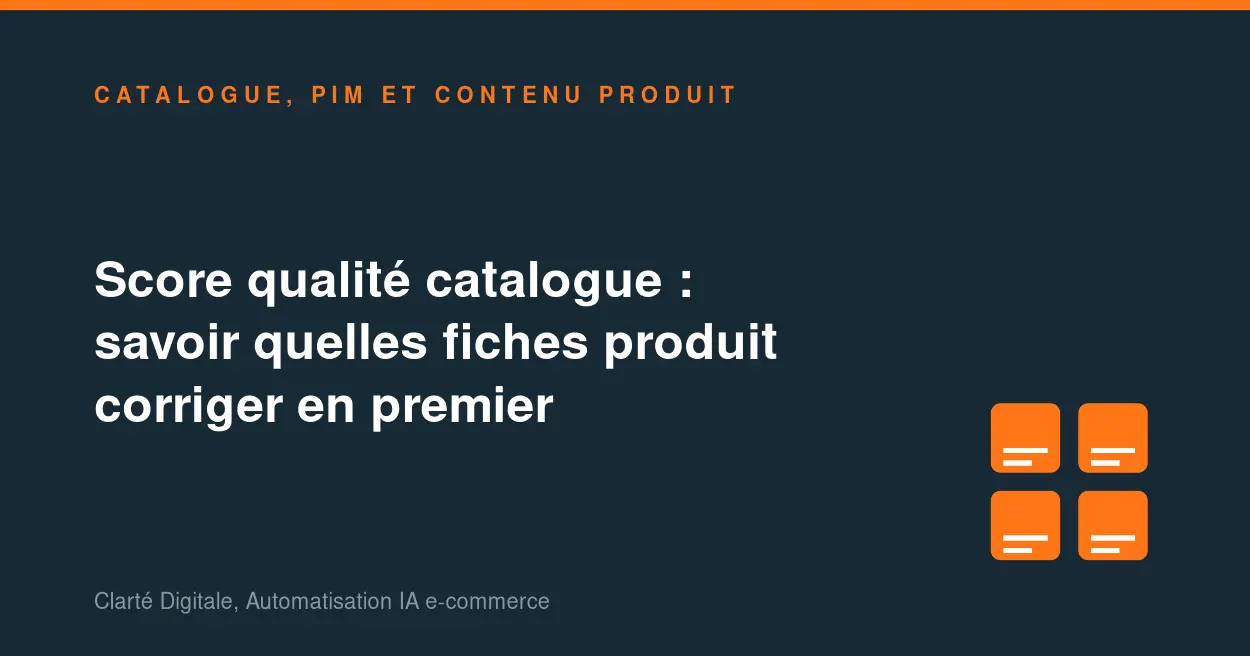Score qualité catalogue : savoir quelles fiches produit corriger en premier