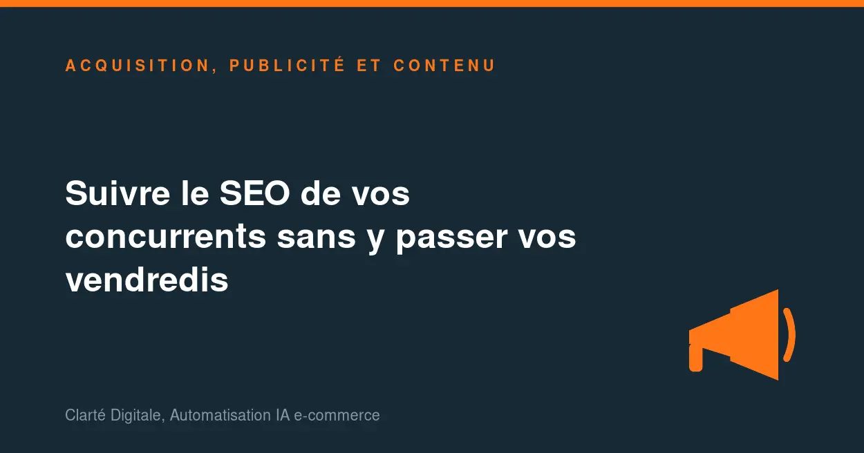 Suivre le SEO de vos concurrents sans y passer vos vendredis